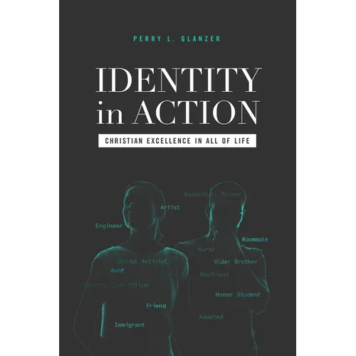 Identity in Action: Christian Excellence in All of Life