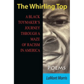 The Whirling Top: A Black Toymaker's Journey Through a Maze of Racism in America