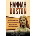 Hannah Duston: Una guía fascinante sobre la primera mujer americana en tener una estatua construida en su honor