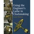 Using the Engineer's Lathe in Clockmaking
