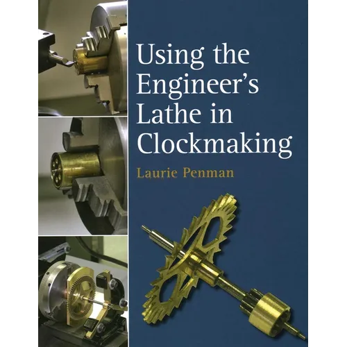 Using the Engineer's Lathe in Clockmaking