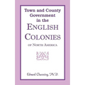 Town and County Government in the English Colonies of North America