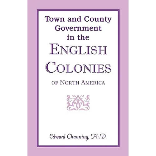 Town and County Government in the English Colonies of North America