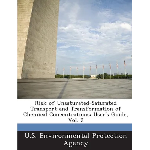Risk of Unsaturated-Saturated Transport and Transformation of Chemical Concentrations: User's Guide, Vol. 2