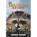 The Amazing Zoo in My Backyard