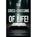 The Criss-Crossing of Life!