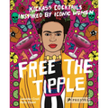 Free the Tipple: Kickass Cocktails Inspired by Iconic Women
