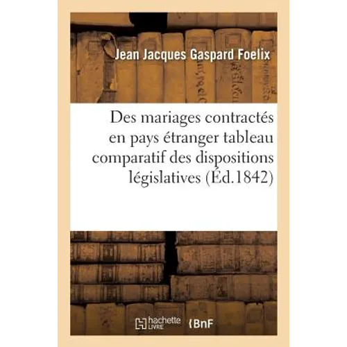 Des Mariages Contractés En Pays Étranger: Tableau Comparatif Des Dispositions Législatives