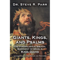 Giants, Kings, and Psalms: The Chronological Biblical Biography of Israel's King David Integrated with the Psalms and Proverbs