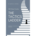 The Tactics Ladder - Intermediate I: 500 Chess Puzzles, 1200 Rating Level, 2nd Edition