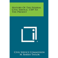 History Of The Federal Civil Service, 1789 To The Present