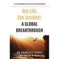 One Life, One Accident, A Global Breakthrough: A Leap Forward in Healing the Body and Brain