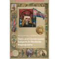 Trans and Genderqueer Subjects in Medieval Hagiography