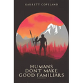 Humans Don't Make Good Familiars