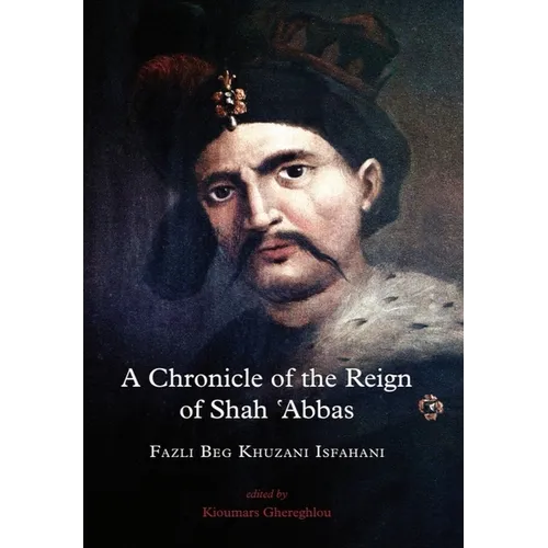 A Chronicle of the Reign of Shah 'Abbas Vol 1