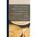 The Colonial Merchants and the American Revolution, 1763-1776