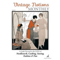Vintage Notions Monthly - Issue 22: A Guide Devoted to the Love of Needlework, Cooking, Sewing, Fasion & Fun