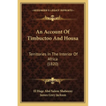 An Account Of Timbuctoo And Housa: Territories In The Interior Of Africa (1820)