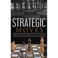 Strategic Moves: From Failure To Success