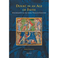 Doubt in an Age of Faith: Uncertainty in the Long Twelfth Century
