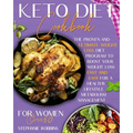Keto Diet Cookbook for Women Over 50: The Proven and Ultimate Weight Loss Diet Program to Boost Your Weight Loss Fast and Easy For a Healthy Lifestyle