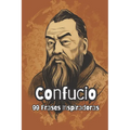 Confucio: 99 Frases Inspiradoras