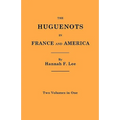 Huguenots in France and America. Two Volumes in One