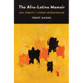 The Afro-Latino Memoir: Race, Ethnicity, and Literary Interculturalism