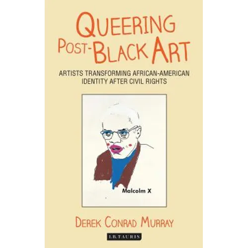 Queering Post-Black Art: Artists Transforming African-American Identity After Civil Rights