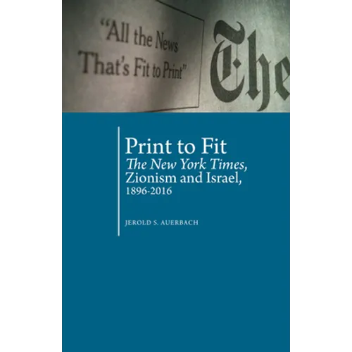Print to Fit: The New York Times, Zionism and Israel (1896-2016)
