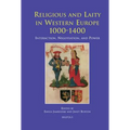 Religious and Laity in Western Europe, 1000-1400: Interaction, Negotiation, and Power