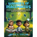 Warriors of Peacemakers: A Guide to Finding Inner Peace in a Chaotic World for Kids And Tweens