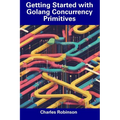 Getting Started with Golang Concurrency Primitives