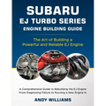 Subaru EJ Turbo Series: The art of building a powerful and reliable Subaru ej engine