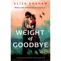 The Weight of Goodbye: Heartbreaking World War 2 historical fiction