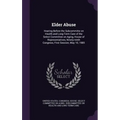 Elder Abuse: Hearing Before the Subcommitte on Health and Long-Term Care of the Select Committee on Aging, House of Representatives