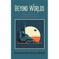 Beyond Worlds: Bilingual French-English Science Fiction Short Stories