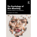 The Psychology of Skin Bleaching: Motivations, Behavior, and Consequences