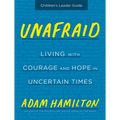 Unafraid Children's Leader Guide: Living with Courage and Hope in Uncertain Times