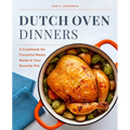 Dutch Oven Dinners: A Cookbook for Flavorful Meals Made in Your Favorite Pot