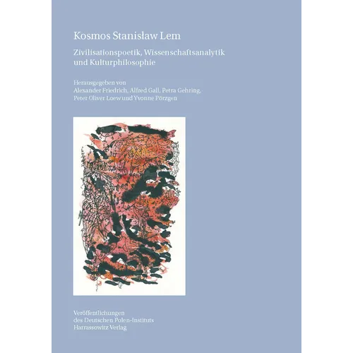 Kosmos Stanislaw LEM: Zivilisationspoetik, Wissenschaftsanalytik Und Kulturphilosophie