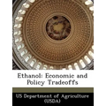 Ethanol: Economic and Policy Tradeoffs