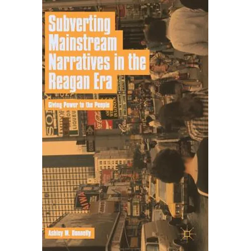 Subverting Mainstream Narratives in the Reagan Era: Giving Power to the People