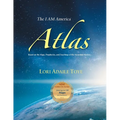 The I AM America Atlas for 2021 and Beyond: Based on the Maps, Prophecies, and Teachings of the Ascended Masters