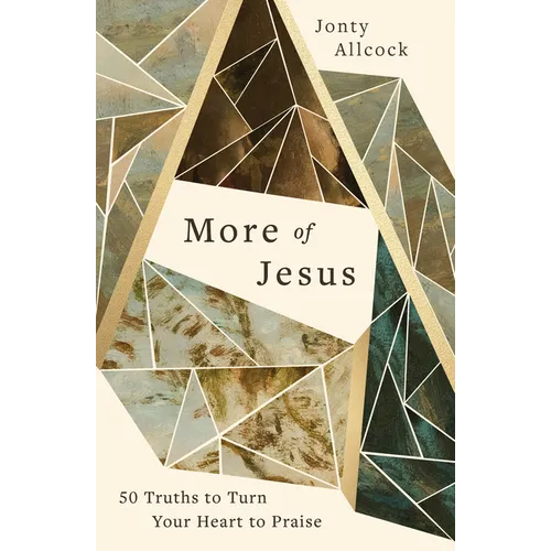 More of Jesus: 50 Truths to Turn Your Heart to Praise