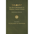 The Sufi Message of Hazrat Inayat Khan Vol. 6 Centennial Edition: The Alchemy of Happiness