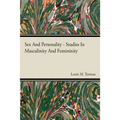 Sex And Personality Studies In Masculinity And Femininity