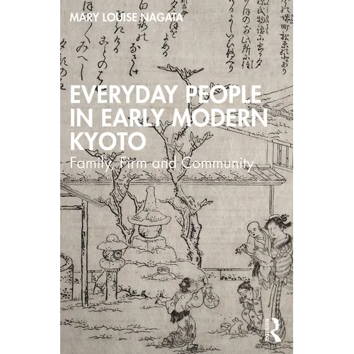 Everyday People in Early Modern Kyoto: Family, Firm and Community