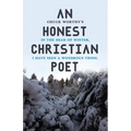 An Honest Christian Poet: In the dead of winter, I have seen a wondrous thing.