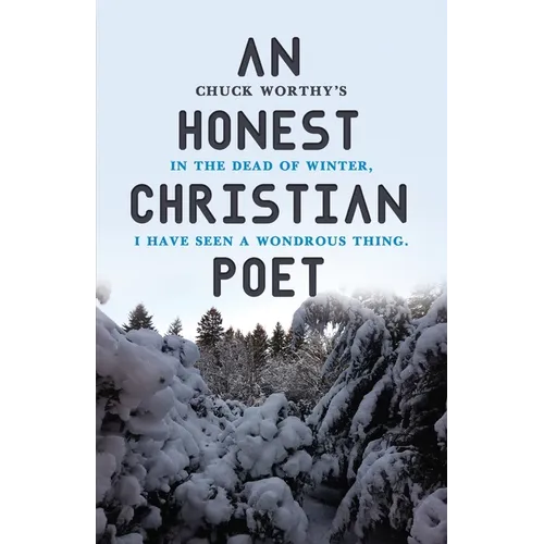 An Honest Christian Poet: In the dead of winter, I have seen a wondrous thing.